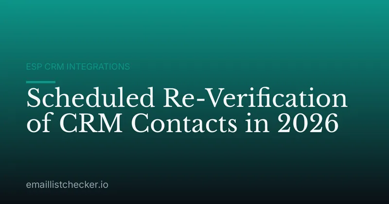 Scheduled Re-Verification of CRM Contacts in 2026