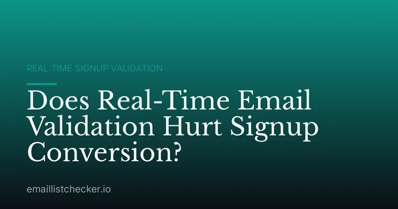 Does Real-Time Email Validation Hurt Signup Conversion?