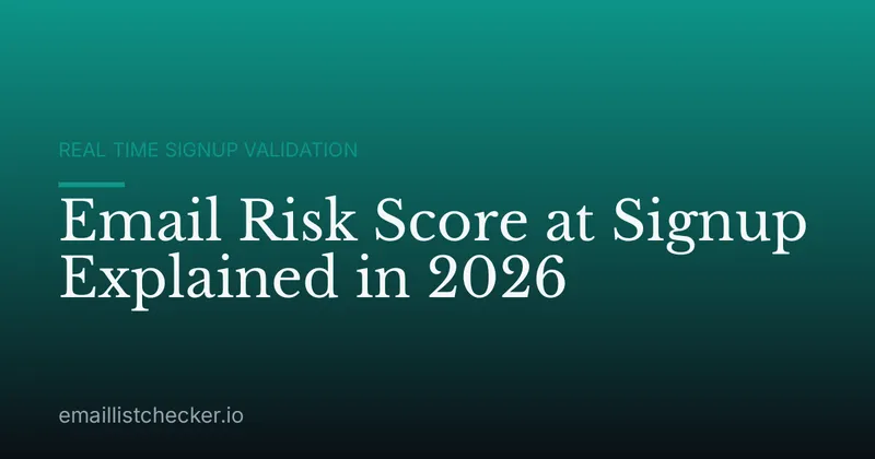 Email Risk Score at Signup Explained in 2026