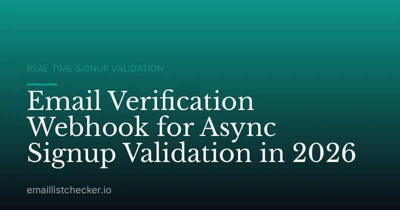 Email Verification Webhook for Async Signup Validation in 2026