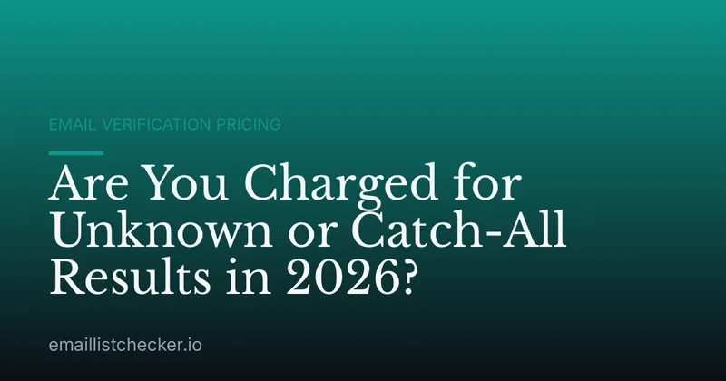 Are You Charged for Unknown or Catch-All Results in 2026?