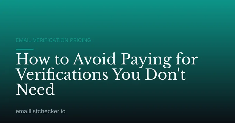 How to Avoid Paying for Verifications You Don't Need