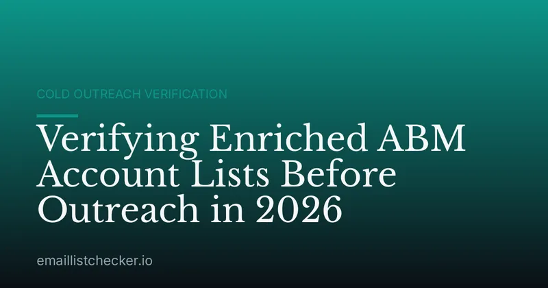 Verifying Enriched ABM Account Lists Before Outreach in 2026