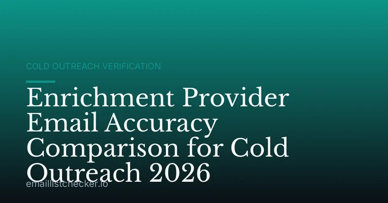 Enrichment Provider Email Accuracy Comparison for Cold Outreach 2026
