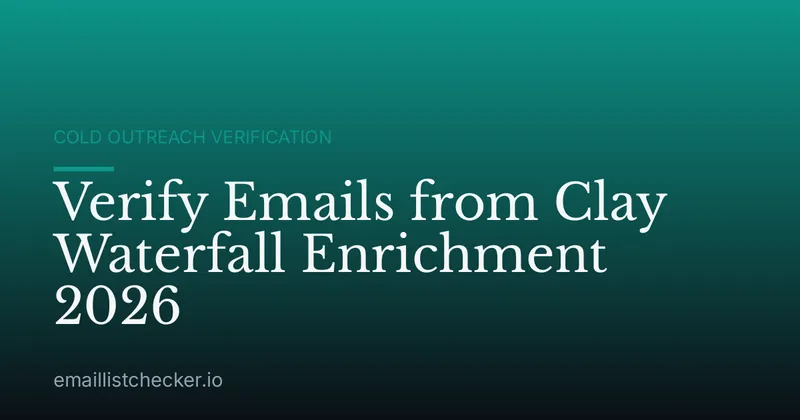 Verify Emails from Clay Waterfall Enrichment 2026