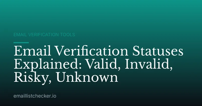 Email Verification Statuses Explained: Valid, Invalid, Risky, Unknown