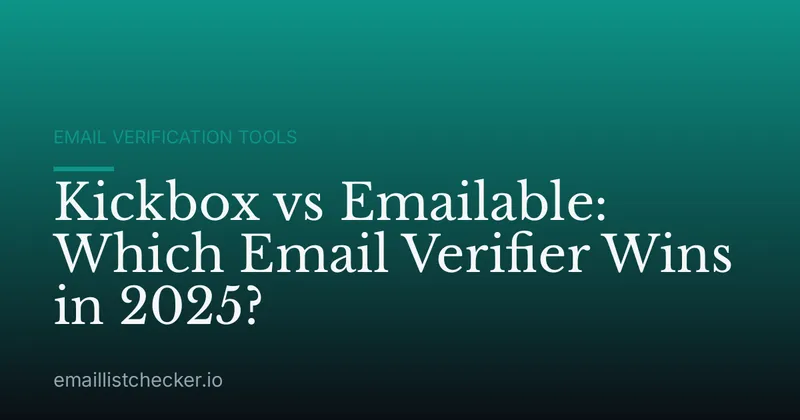 Kickbox vs Emailable: Which Email Verifier Wins in 2025?