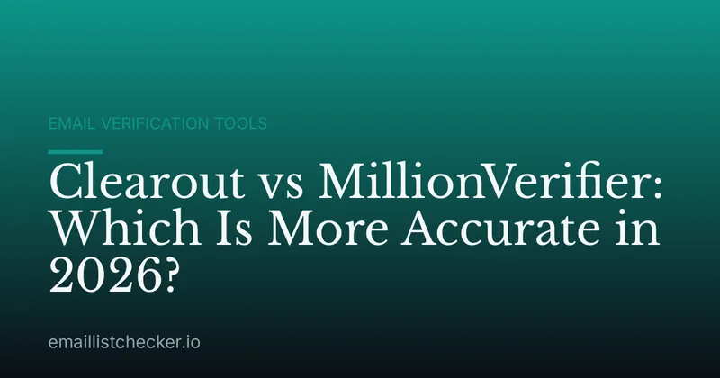 Clearout vs MillionVerifier: Which Is More Accurate in 2026?
