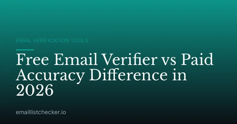 Free Email Verifier vs Paid Accuracy Difference in 2026