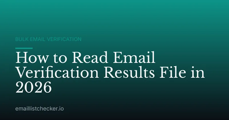 How to Read Email Verification Results File in 2026
