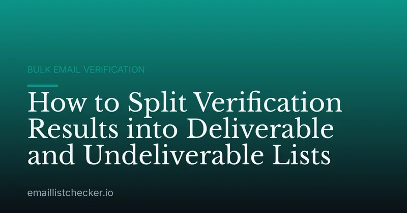 How to Split Verification Results into Deliverable and Undeliverable Lists
