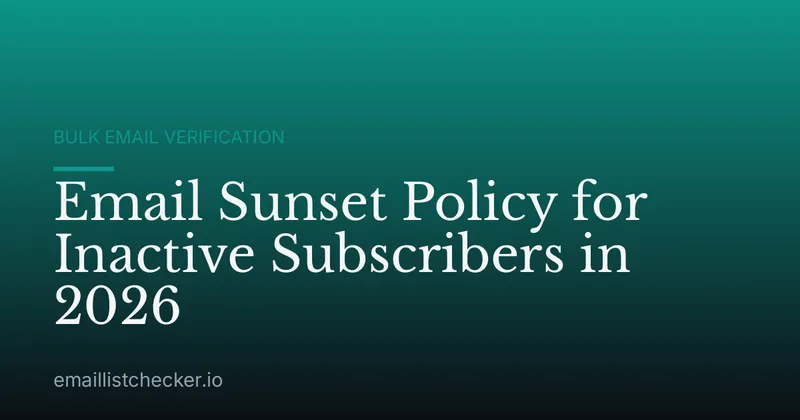 Email Sunset Policy for Inactive Subscribers in 2026