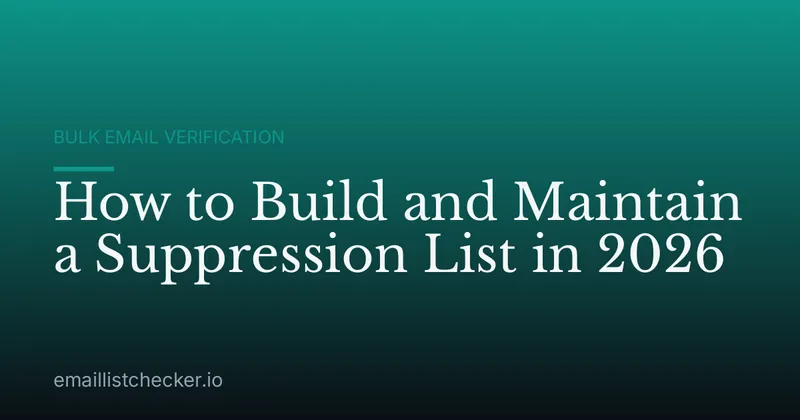 How to Build and Maintain a Suppression List in 2026