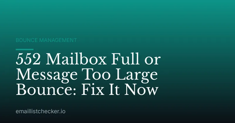 552 Mailbox Full or Message Too Large Bounce: Fix It Now