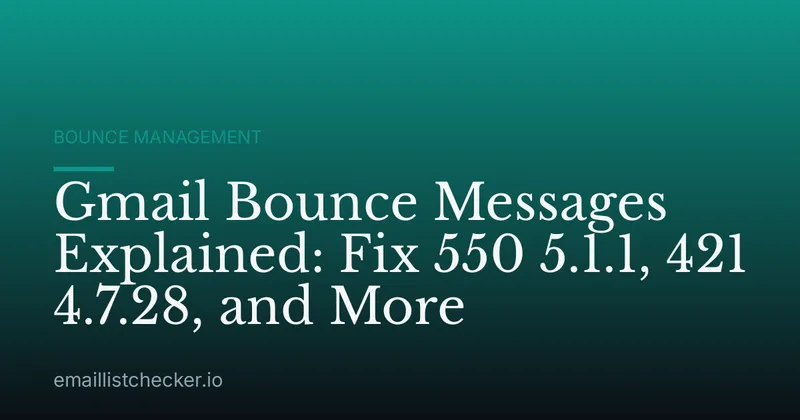 Gmail Bounce Messages Explained: Fix 550 5.1.1, 421 4.7.28, and More