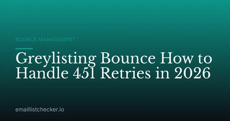Greylisting Bounce How to Handle 451 Retries in 2026