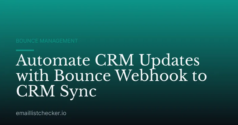 Automate CRM Updates with Bounce Webhook to CRM Sync