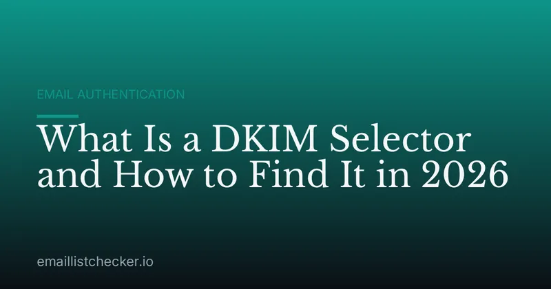 What Is a DKIM Selector and How to Find It in 2026