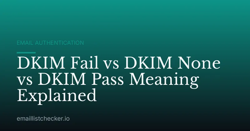 DKIM Fail vs DKIM None vs DKIM Pass Meaning Explained
