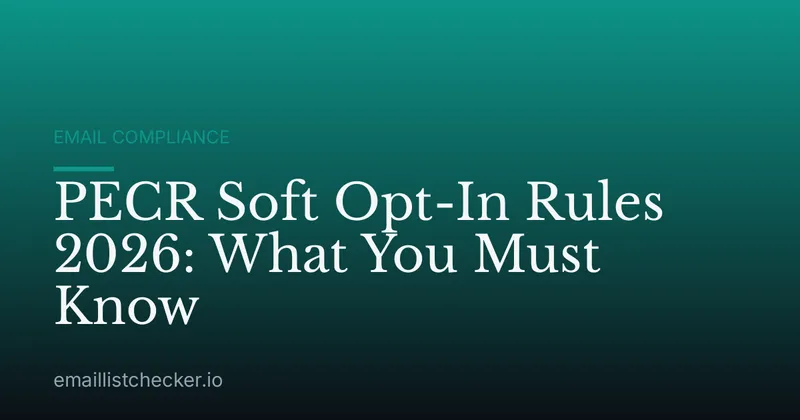 PECR Soft Opt-In Rules 2026: What You Must Know