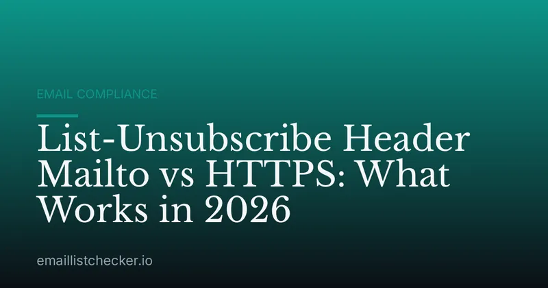 List-Unsubscribe Header Mailto vs HTTPS: What Works in 2026