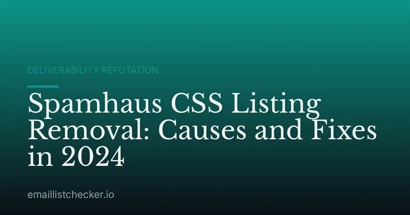 Spamhaus CSS Listing Removal: Causes and Fixes in 2024