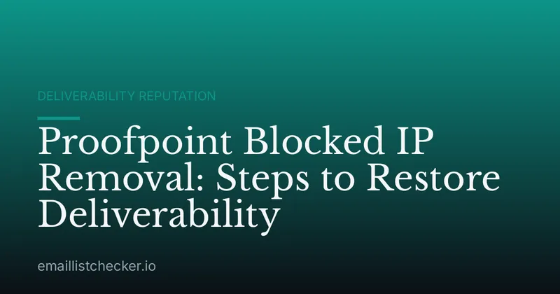 Proofpoint Blocked IP Removal: Steps to Restore Deliverability