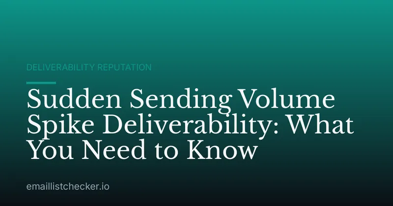 Sudden Sending Volume Spike Deliverability: What You Need to Know