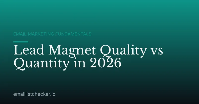 Lead Magnet Quality vs Quantity in 2026