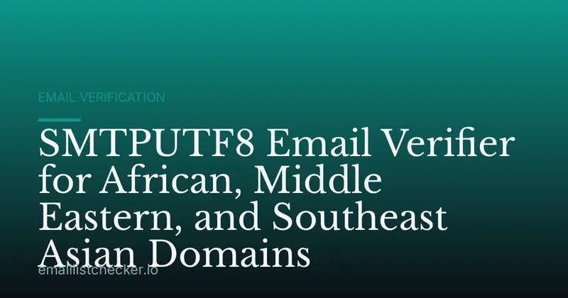SMTPUTF8 Email Verifier for African, Middle Eastern, and Southeast Asian Domains