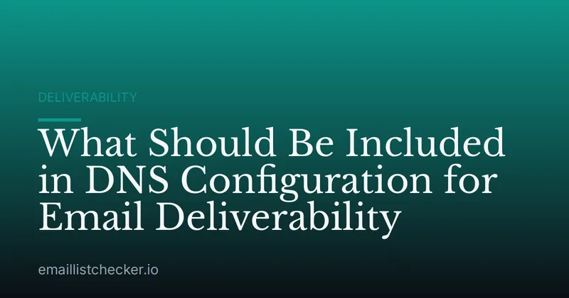 What Should Be Included in DNS Configuration for Email Deliverability