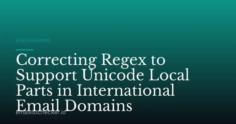 Correcting Regex to Support Unicode Local Parts in International Email Domains