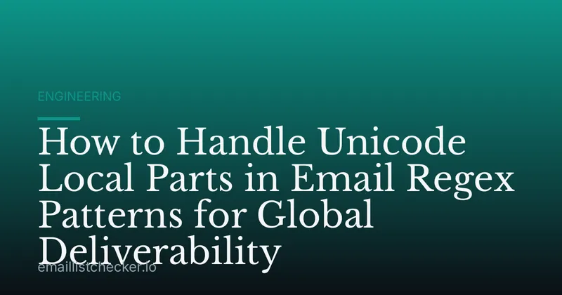 How to Handle Unicode Local Parts in Email Regex Patterns for Global Deliverability