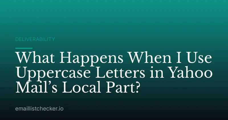 What Happens When I Use Uppercase Letters in Yahoo Mail’s Local Part?