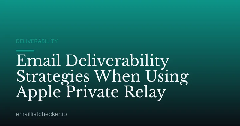 Email Deliverability Strategies When Using Apple Private Relay