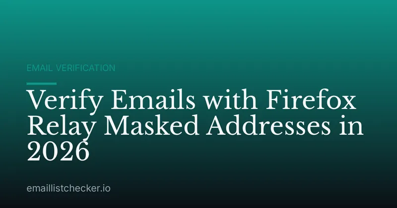 Verify Emails with Firefox Relay Masked Addresses in 2026