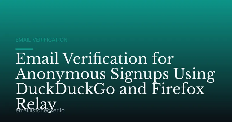 Email Verification for Anonymous Signups Using DuckDuckGo and Firefox Relay