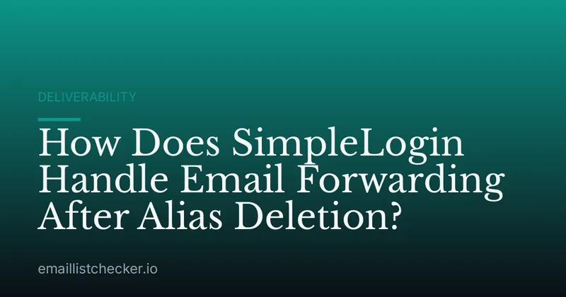 How Does SimpleLogin Handle Email Forwarding After Alias Deletion?