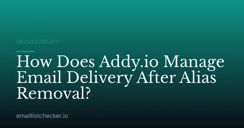How Does Addy.io Manage Email Delivery After Alias Removal?