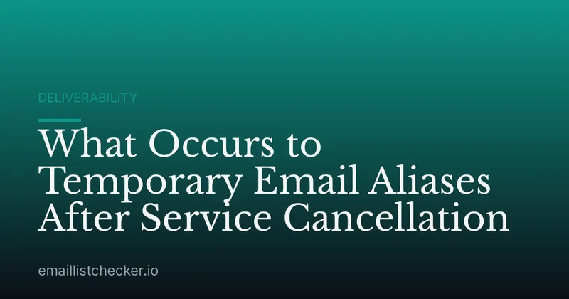 What Occurs to Temporary Email Aliases After Service Cancellation