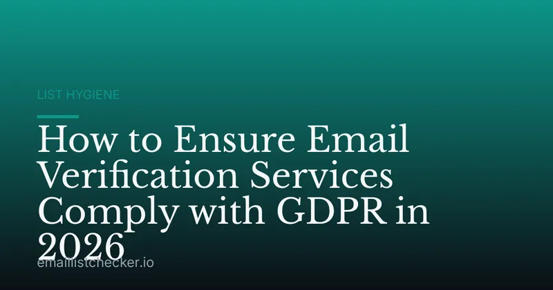 How to Ensure Email Verification Services Comply with GDPR in 2026