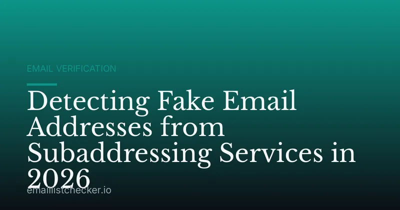Detecting Fake Email Addresses from Subaddressing Services in 2026