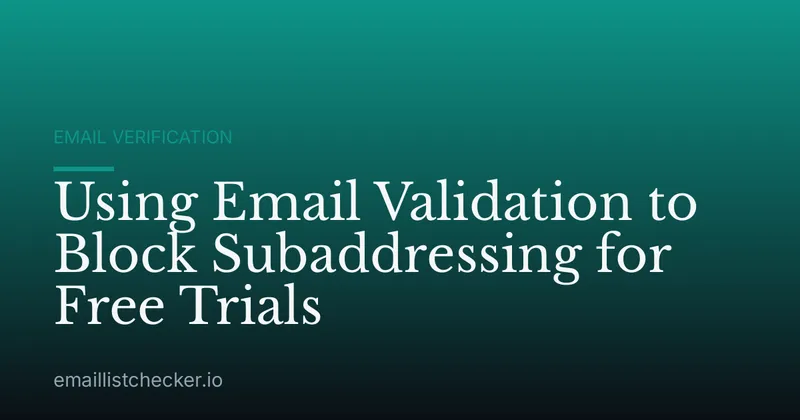 Using Email Validation to Block Subaddressing for Free Trials