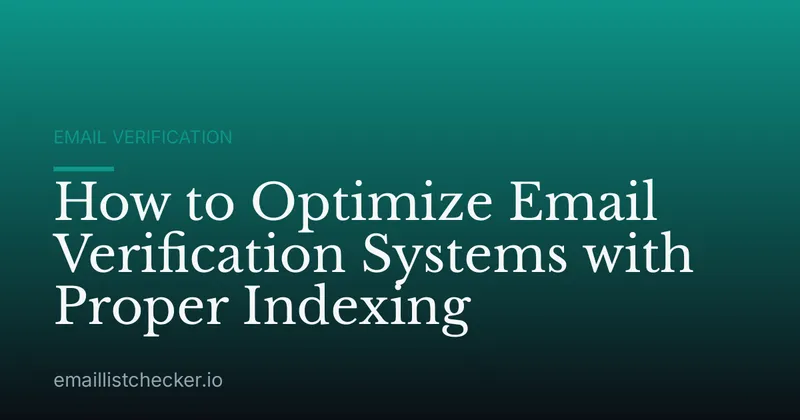 How to Optimize Email Verification Systems with Proper Indexing