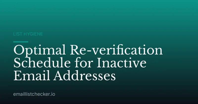 Optimal Re-verification Schedule for Inactive Email Addresses