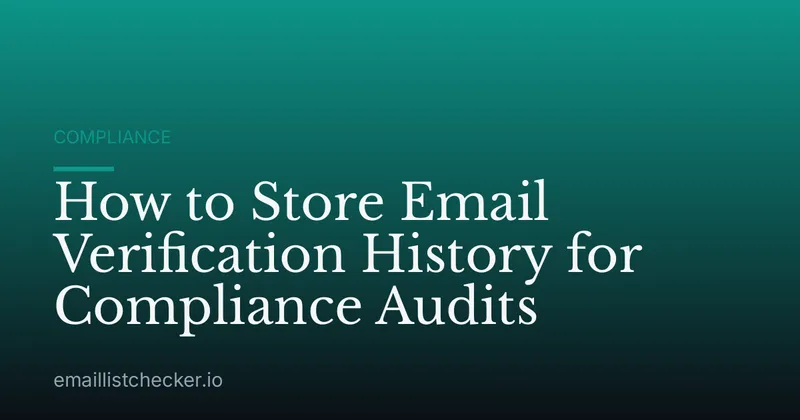 How to Store Email Verification History for Compliance Audits