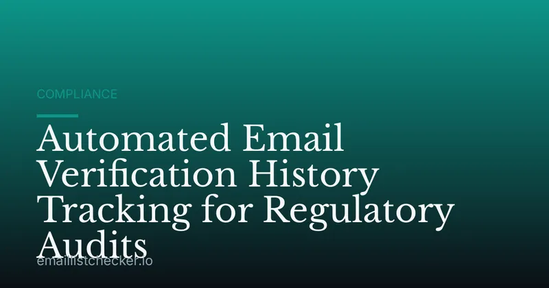Automated Email Verification History Tracking for Regulatory Audits