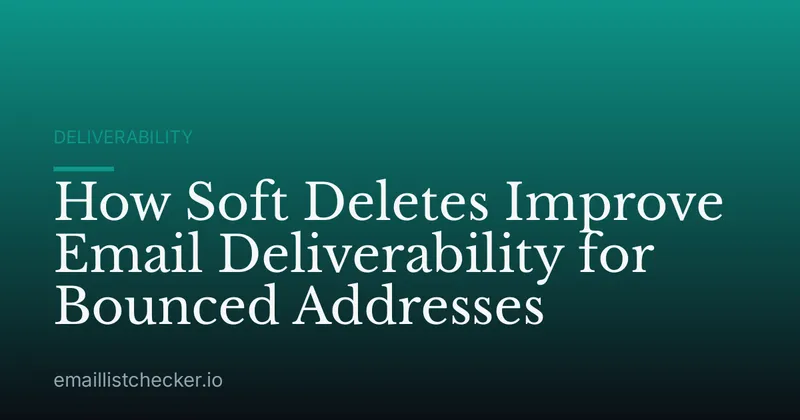 How Soft Deletes Improve Email Deliverability for Bounced Addresses
