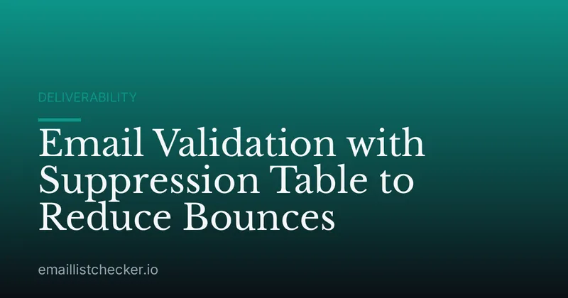 Email Validation with Suppression Table to Reduce Bounces