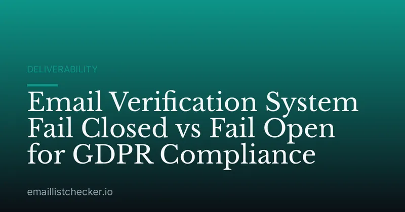 Email Verification System Fail Closed vs Fail Open for GDPR Compliance